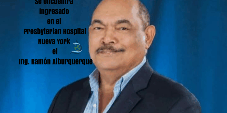 Se encuentra ingresado en el Presbyterian Hospital Nueva York el Ing. Ramón Alburquerque