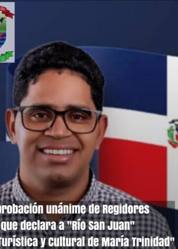 Aprobación unánime de Regidores, declara a «Río San Juan» Capital Turística y Cultural de María Trinidad» Sánchez