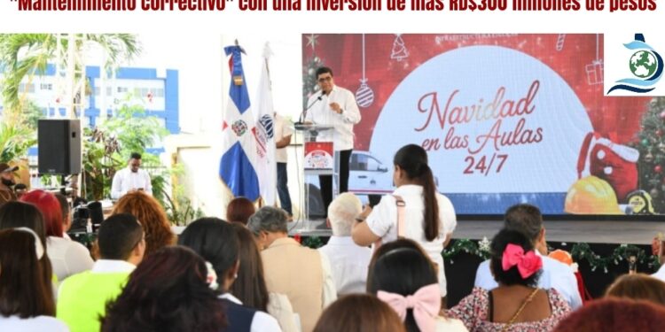 Navidad en las aulas 24/7 un impacto infraestructural de «Mantenimiento Correctivo»  con una inversión de más RD$300 millones de pesos