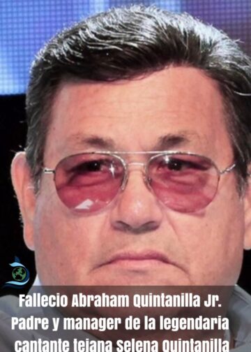 Fallecio Abraham Quintanilla Jr. Padre y manager de la legendaria cantante tejana Selena Quintanilla